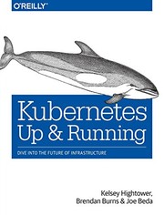 Kubernetes: Up and Running